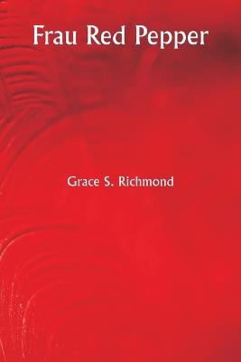 Frau Red Pepper - Grace S Richmond - cover