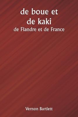 de boue et de kaki de Flandre et de France - Vernon Bartlett - cover