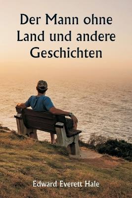 Der Mann ohne Land und andere Geschichten - Edward Everett Hale - cover