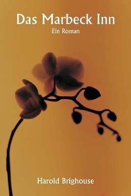 Das Marbeck Inn Ein Roman - Harold Brighouse - cover