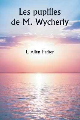 Les pupilles de M. Wycherly - L Allen Harker - cover