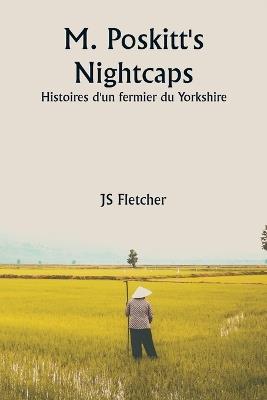 M. Poskitt's Nightcaps Histoires d'un fermier du Yorkshire - Js Fletcher - cover