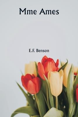 Mme Ames - E F Benson - cover
