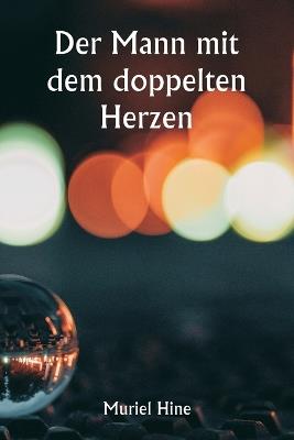 Der Mann mit dem doppelten Herzen - Muriel Hine - cover