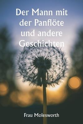 Der Mann mit der Panflöte und andere Geschichten - Frau Molesworth - cover