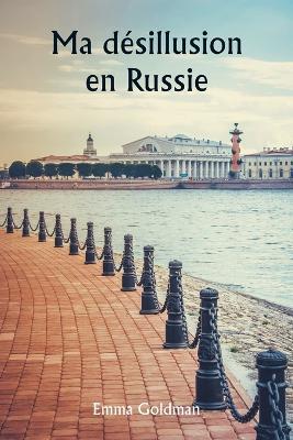 Ma désillusion en Russie - Emma Goldman - cover