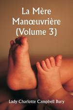 La M?re Manoeuvri?re (Volume 3)