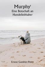 Murphy' Eine Botschaft an Hundeliebhaber