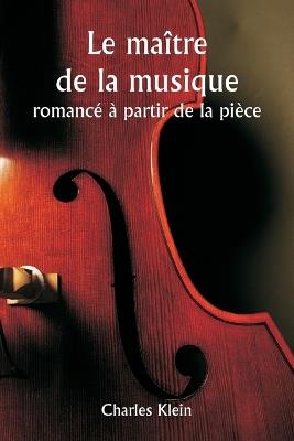 Le maître de la musique romancé à partir de la pièce - Charles Klein - cover