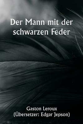 Der Mann mit der schwarzen Feder - Gaston LeRoux - cover