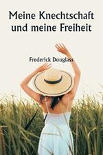Meine Knechtschaft und meine Freiheit
