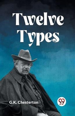 Twelve Types - G K Chesterton - cover