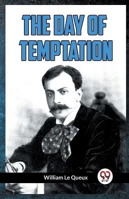 The Day of Temptation - William Le Queux - cover
