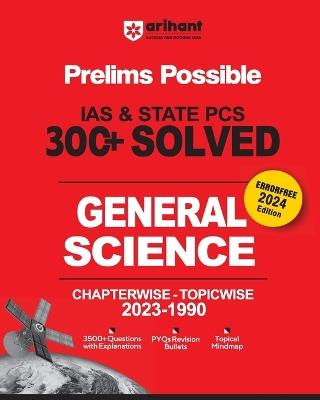 Arihant Prelims Possible IAS and State PCS Examinations 300+ Solved Chapterwise Topicwise (1990-2023) General Science 3500+ Questions With Explanations PYQs Revision Bullets Topical Mindmap Errorfree 2024 Edition - Digvijay Singh,Abhishika Kaushik - cover