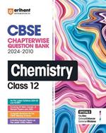 Arihant Cbse Chapterwise Question Bank | Chemistry | (2024-2010) with Solutions for Chemistry Class 12th
