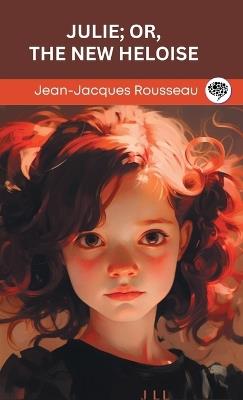 Julie; or, The New Heloise - Jean-Jacques Rousseau,Original Thinkers Institute - cover
