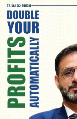 Double Your Profits Auto Automatically - Kailash Pinjani - cover