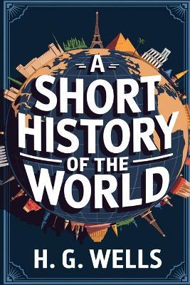 A Short History of the World - H G Wells - cover