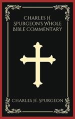 Charles H. Spurgeon's Whole Bible Commentary