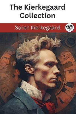 The Kierkegaard Collection - Soren Kierkegaard - cover
