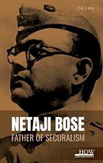 Netaji Bose: Father of Securalism