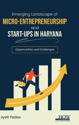 Emerging Landscape of MicroEntrepreneurship and Startups in Haryana - Jyoti Yadav - cover