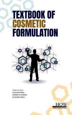 Textbook of Cosmetic Formulation - Preeti Singh,Gunjan Singh,Amrish Chandra - cover