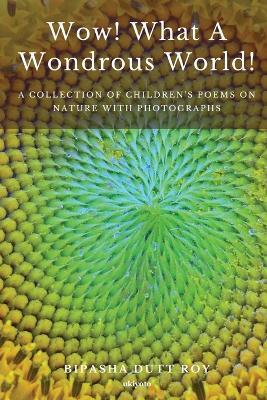 WOW! What a Wondrous World! - Bipasha Dutt Roy - cover