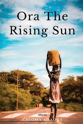 Ora the rising sun - Chioma Adaora - cover