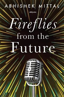 Fireflies from the Future - Abhishek Mittal - cover