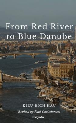 From Red River to Blue Danube - Kieu Bich Hau - cover