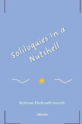 Soliloquies In a Nutshell - Reshma Cheknath Umesh - cover
