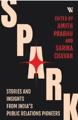 Spark: Stories and Insights from India’s Public Relations Pioneers - cover