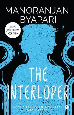The Interloper: Chandal Jibon Trilogy - Byapari Byapari - cover