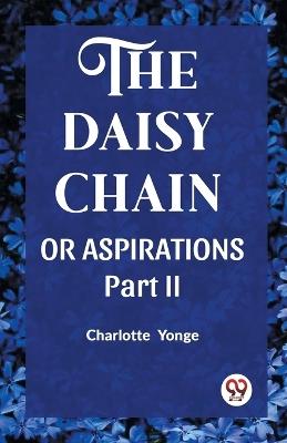 THE DAISY CHAIN OR ASPIRATIONS Part-II - Charlotte Yonge - cover