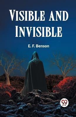 Visible and Invisible - Benson E F - cover