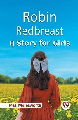Robin Redbreast A Story for Girls - Mrs Molesworth - cover