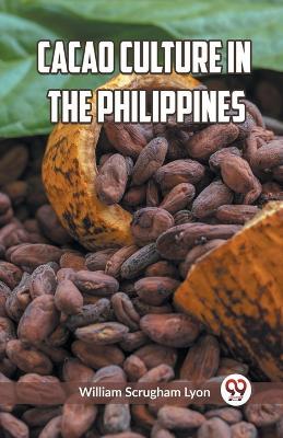 Cacao Culture in the Philippines (Edition2023) - William S Lyon - cover
