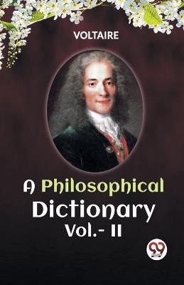 A PHILOSOPHICAL DICTIONARY Vol.- II - Voltaire - cover