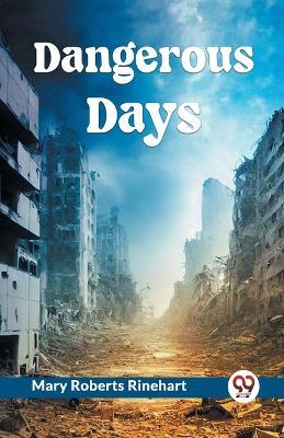 Dangerous Days - Mary Roberts Rinehart - cover