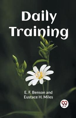 Daily Training - Benson E F,Eustace H Miles - cover