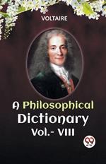 A PHILOSOPHICAL DICTIONARY Vol.- VIII