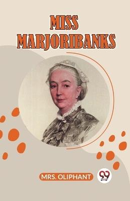 Miss Marjoribanks - Mrs Oliphant - cover