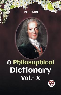 A PHILOSOPHICAL DICTIONARY Vol.-X - Voltaire - cover