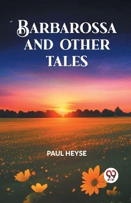 Barbarossa and Other Tales - Paul Heyse - cover