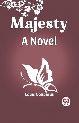 Majesty A Novel - Louis Couperus - cover