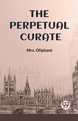 The Perpetual Curate - Mrs Oliphant - cover