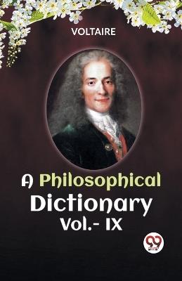 A PHILOSOPHICAL DICTIONARY Vol.- IX - Voltaire - cover