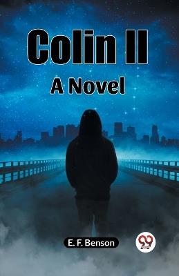 Colin II A Novel - Benson E F - cover
