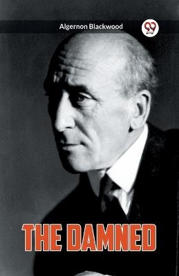 The Damned - Algernon Blackwood - cover